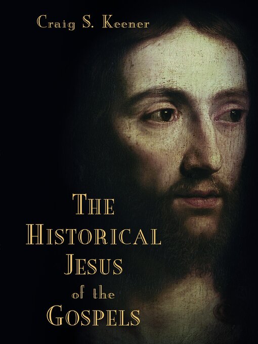 Title details for The Historical Jesus of the Gospels by Craig S. Keener - Available